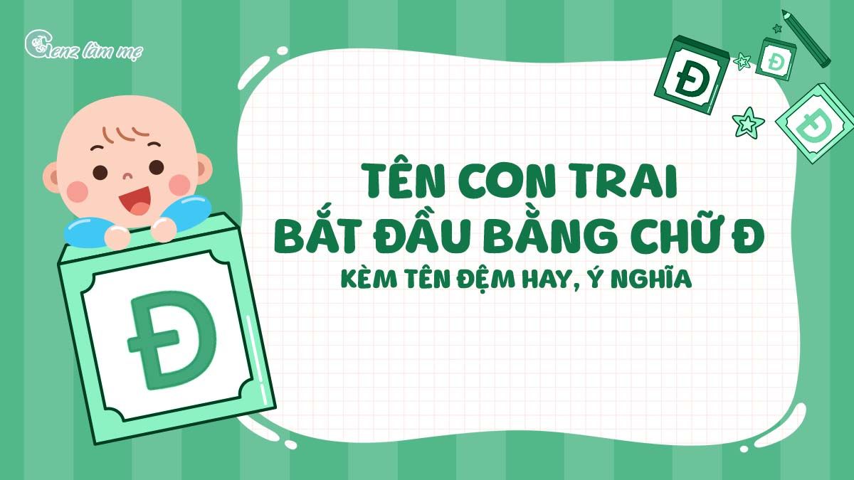 Tên con trai bắt đầu bằng chữ Đ kèm tên đệm hay, ý nghĩa