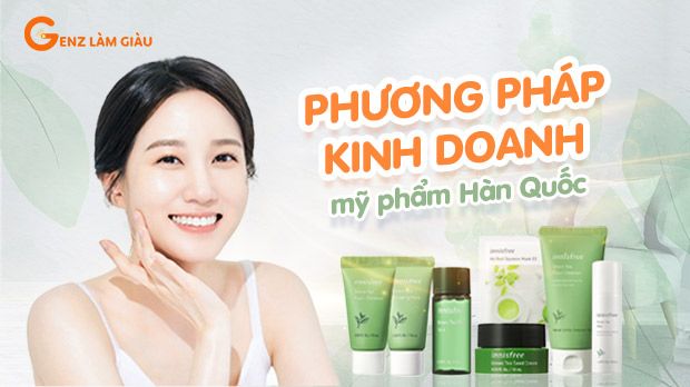 Bí quyết kinh doanh mỹ phẩm Hàn Quốc đạt doanh thu khủng