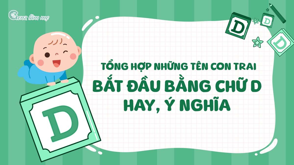 Tổng hợp những tên con trai bắt đầu bằng chữ D hay, ý nghĩa