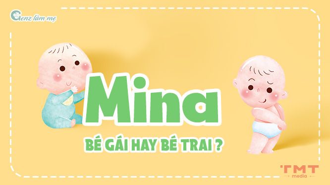 Nên đặt tên Mina cho bé gái hay bé trai?