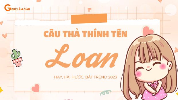 90+ Câu thả thính tên Loan hay, hài hước, bắt trend 2023