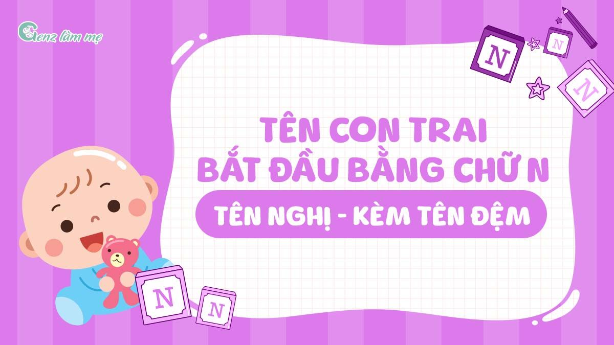 Tên con trai bắt đầu bằng chữ N, tên Nghị kèm tên đệm