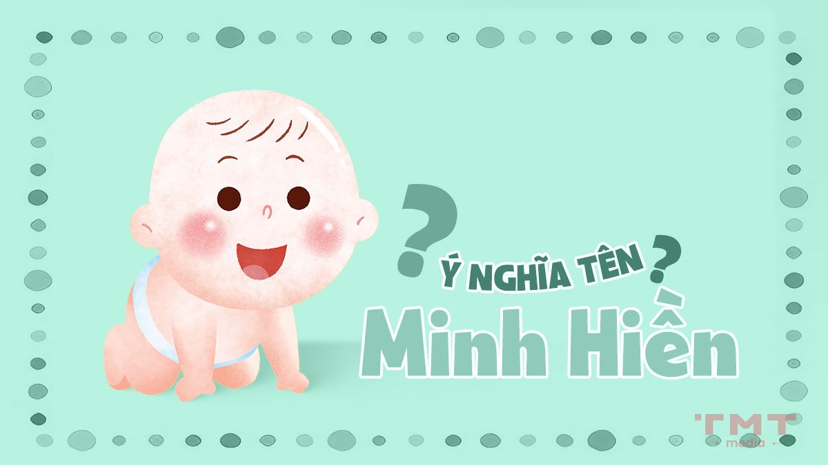Tên Minh Hiền có ý nghĩa gì?