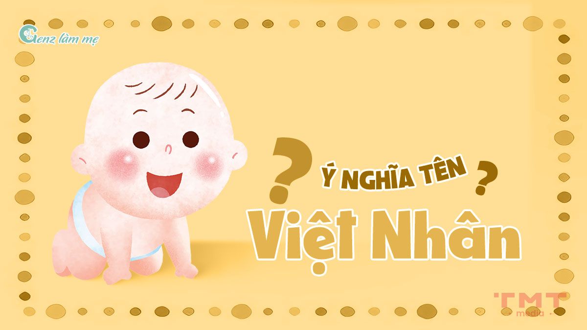 Tên Việt Nhân có ý nghĩa gì?