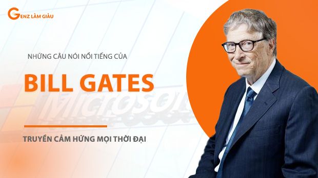 Những câu nói nổi tiếng của Bill Gates truyền cảm hứng mọi thời đại