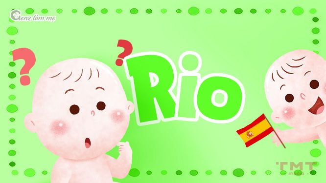 Tên Rio nghĩa là gì trong tiếng Tây Ban Nha?