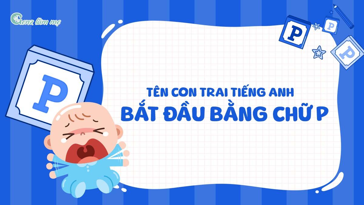 Tên con trai tiếng Anh bắt đầu bằng chữ P