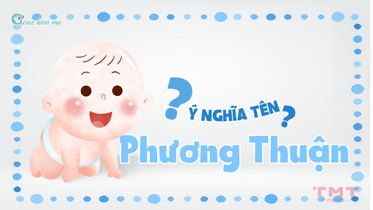 Tên Phương Thuận có ý nghĩa gì?