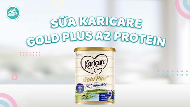 Sữa Karicare Gold Plus A2 Protein hỗ trợ tăng cân cho bé