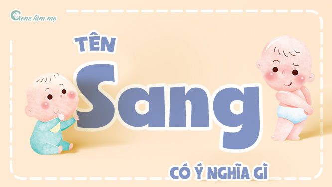 Tên Sang có ý nghĩa gì?