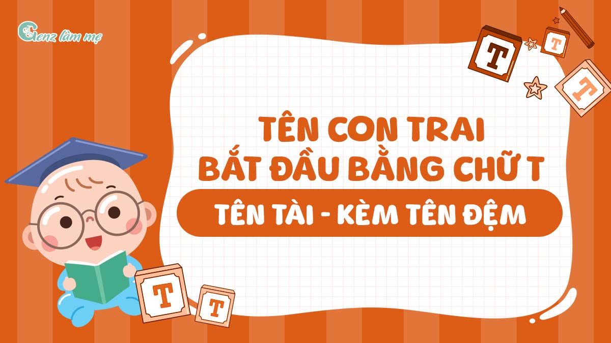 Tên con trai bắt đầu bằng chữ T, tên Tài kèm tên đệm