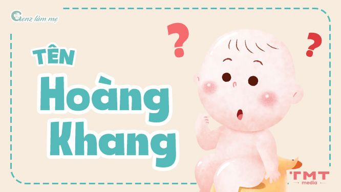 Tên Hoàng Khang có ý nghĩa gì?