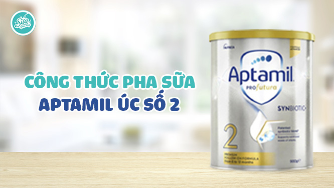 Cách pha sữa Aptamil Úc số 2 (Bé từ 1 - 12 tháng)