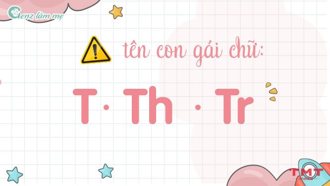 Lưu ý cần biết khi đặt tên con gái bắt đầu bằng chữ T, Th và Tr