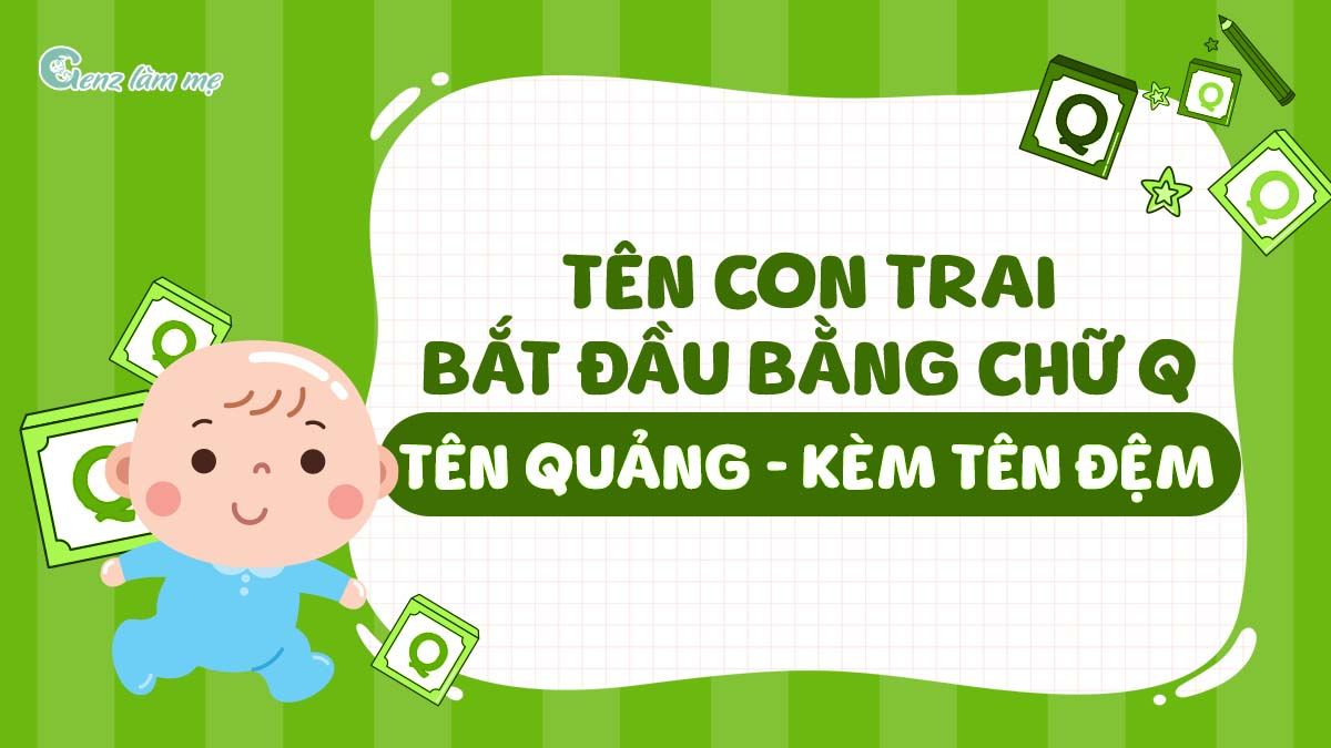 Tên con trai bắt đầu bằng chữ Q, tên Quảng kèm tên đệm