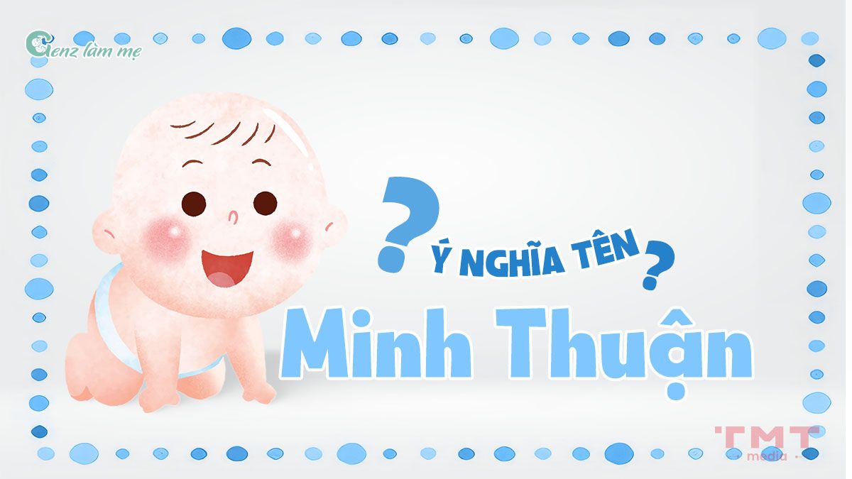 Tên Minh Thuận có ý nghĩa gì?