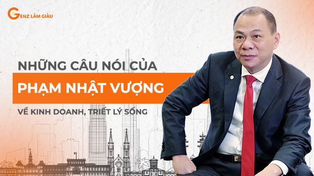 Những câu nói của Phạm Nhật Vượng về kinh doanh, triết lý sống nổi tiếng