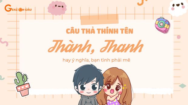 111+ Câu thả thính tên Thành, Thanh hay ý nghĩa, bạn tình phải mê