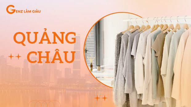 Bí quyết kinh doanh quần áo Quảng Châu hiệu quả là gì? Nhập hàng sỉ giá rẻ ở đâu?