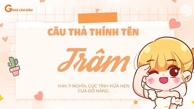 112+ Câu thả thính tên Trâm hay, ý nghĩa, cực tính hứa hẹn cưa đổ nàng