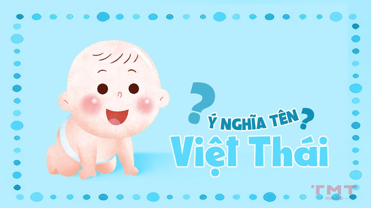 Tên Việt Thái có ý nghĩa gì?