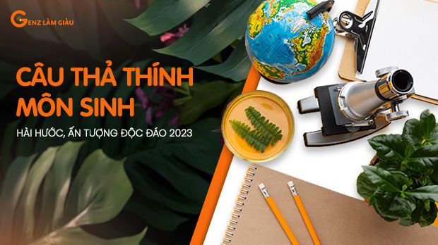 165+ Câu thả thính môn Sinh hay, ấn tượng, hài hước, độc đáo 2023