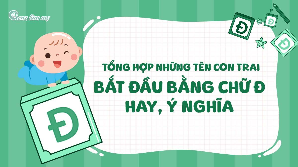 Tổng hợp những tên con trai bắt đầu bằng chữ Đ hay, ý nghĩa