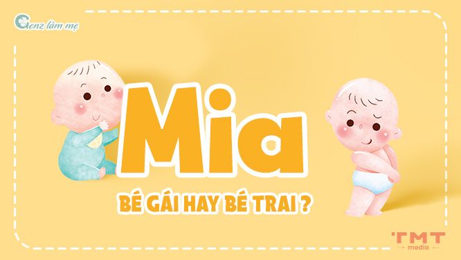 Nên mệnh danh Mia với nhỏ bé gái hoặc nhỏ bé trai?