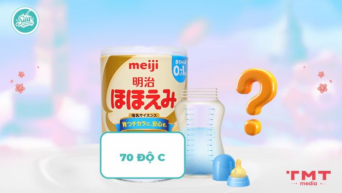 Tại sao sữa Meiji pha ở nhiệt độ 70 độ C?