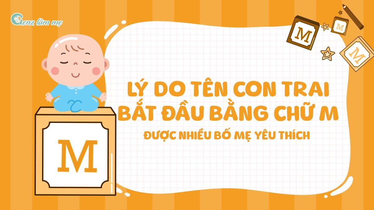 Lý do tên con trai bắt đầu bằng chữ M được nhiều bố mẹ yêu thích