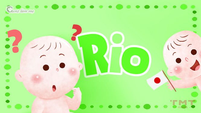Tên Rio tiếng Nhật nghĩa là gì?