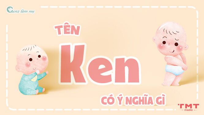 Tên Ken có ý nghĩa gì?