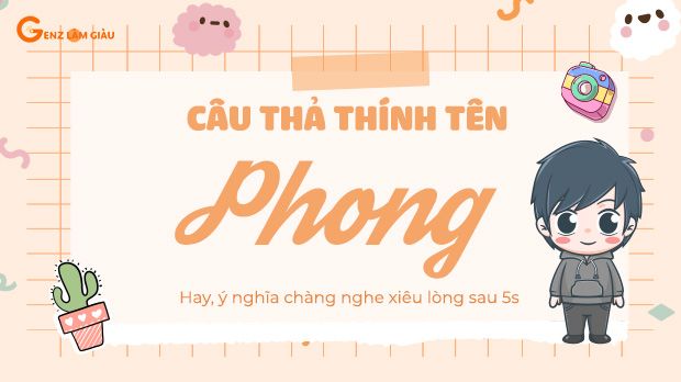 90+ Câu thả thính tên Phong hay, ý nghĩa chàng nghe xiêu lòng sau 5s