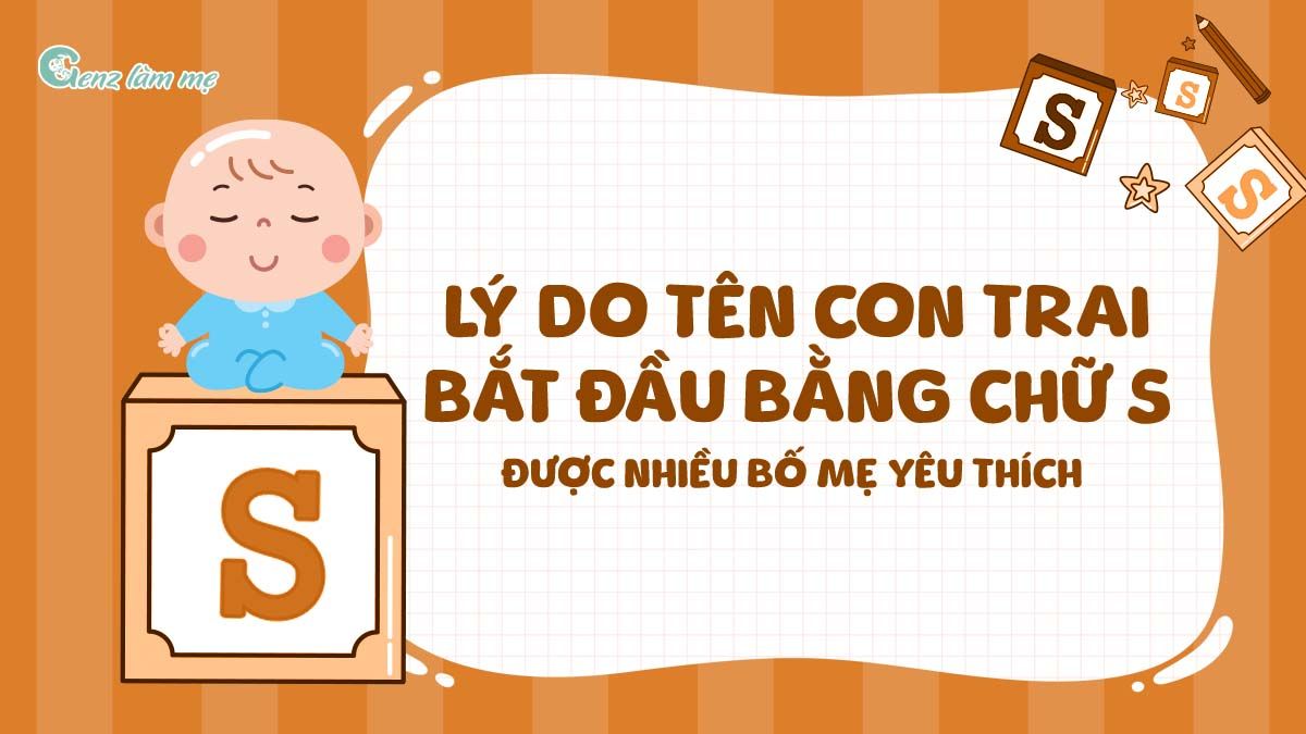 Lý do tên con trai bắt đầu bằng chữ S được nhiều bố mẹ yêu thích