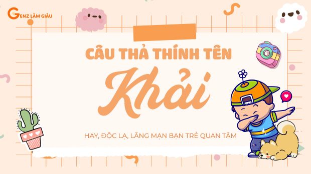 81+ Câu thả thính tên Khải hay, độc lạ, lãng mạn bạn trẻ quan tâm