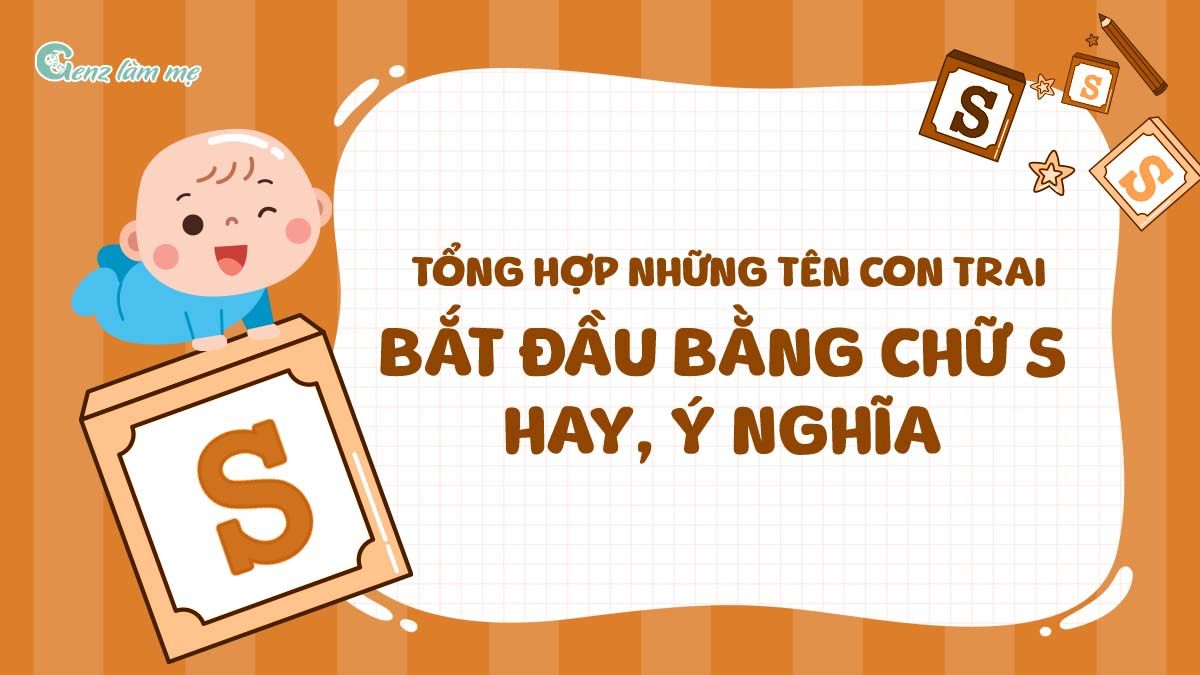 Tổng hợp những tên con trai bắt đầu bằng chữ S hay, ý nghĩa