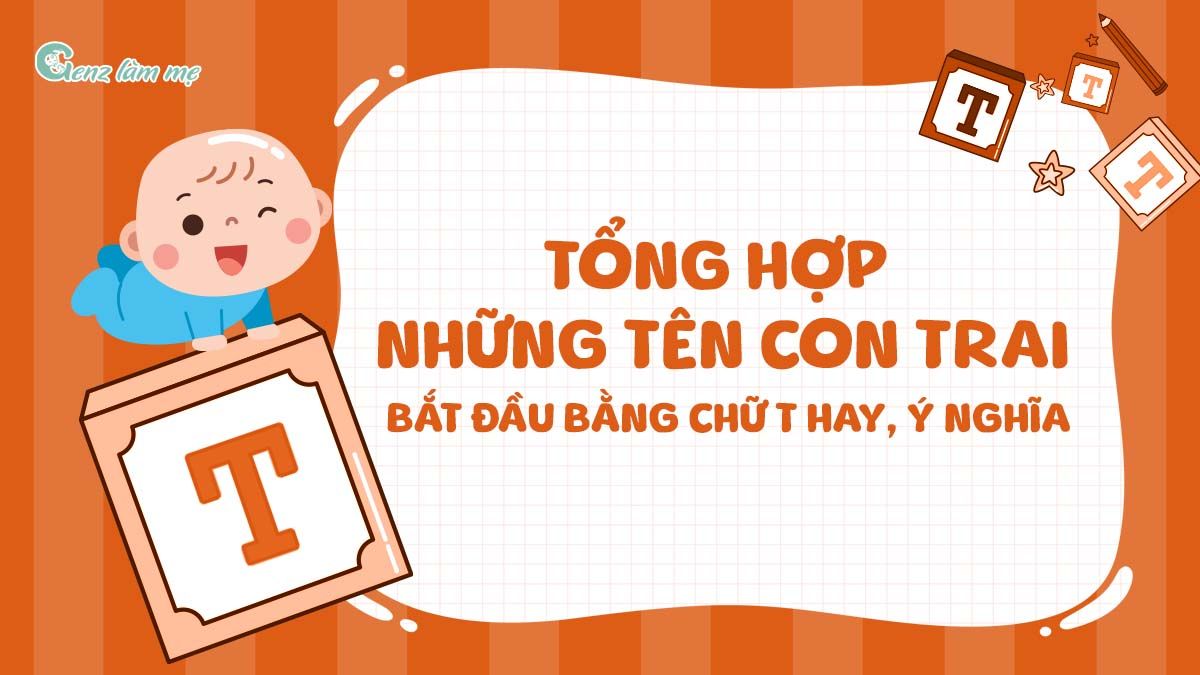 Tổng hợp những tên con trai bắt đầu bằng chữ T hay, ý nghĩa