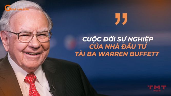 Cuộc đời sự nghiệp của nhà đầu tư tài ba Warren Buffett 