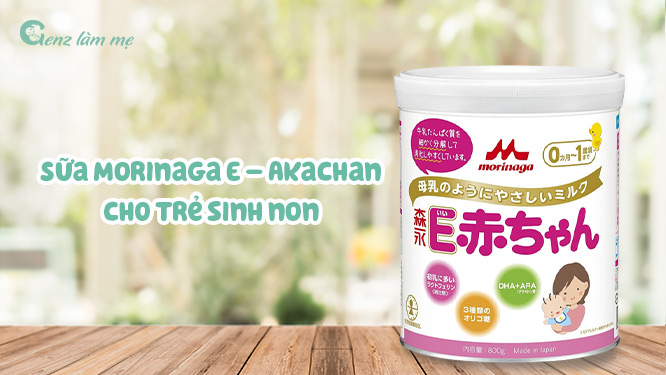 Sữa Morinaga E – Akachan cho trẻ sinh non