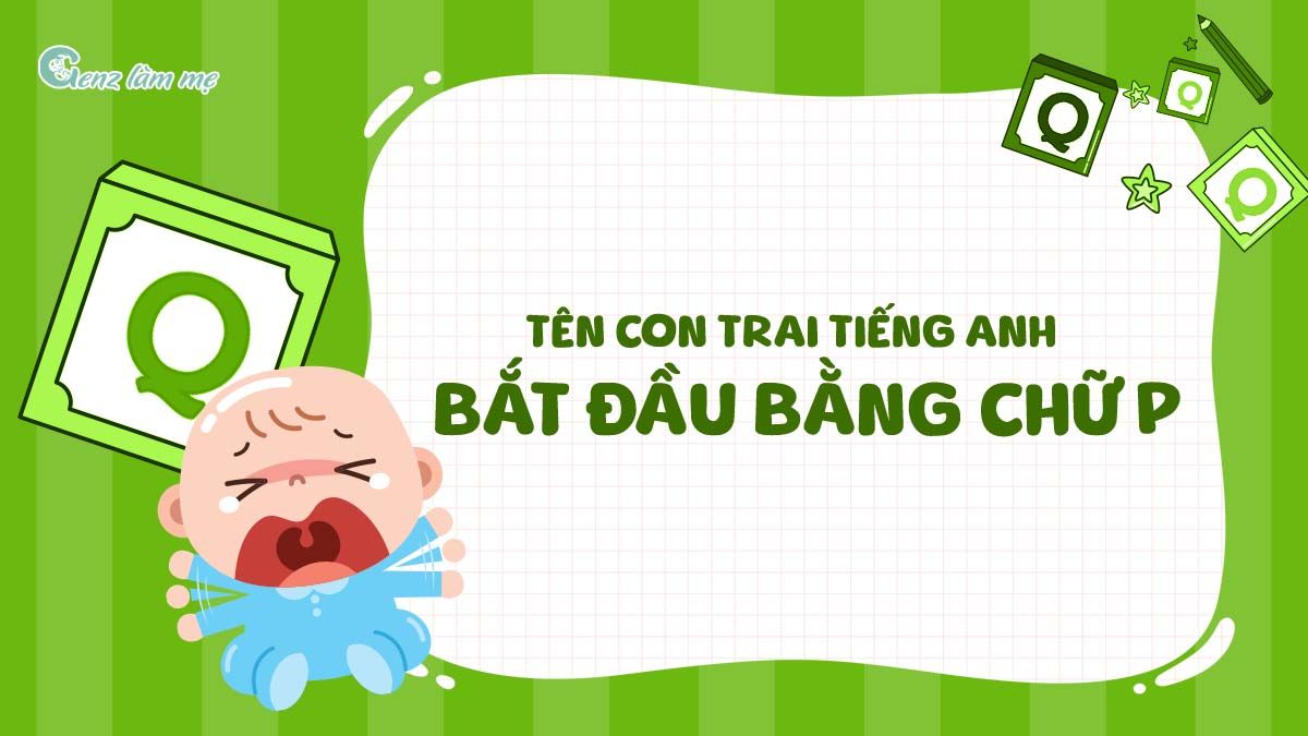 Tên con trai tiếng Anh bắt đầu bằng chữ Q