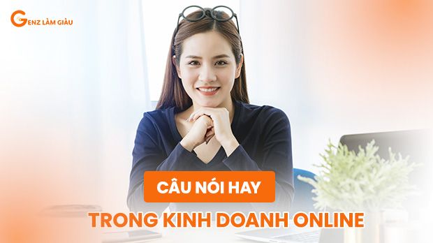 Những câu nói hay về kinh doanh online tạo động lực giúp bạn thành công