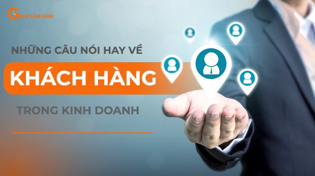 Những câu nói hay về khách hàng ấn tượng, ý nghĩa, độc đáo nhất