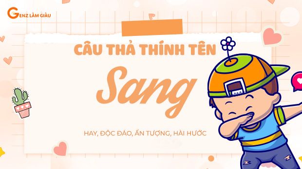 84+ Câu thả thính tên Sang hay, độc đáo, ấn tượng, hài hước