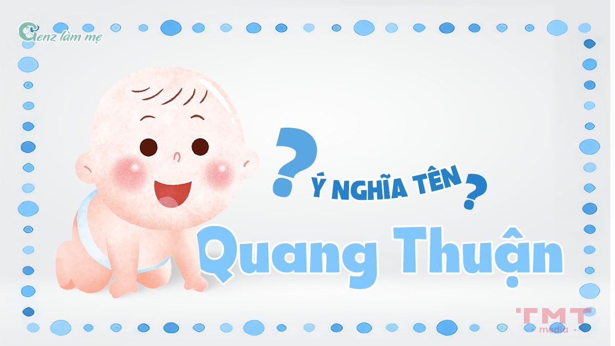 Tên Quang Thuận có ý nghĩa gì?