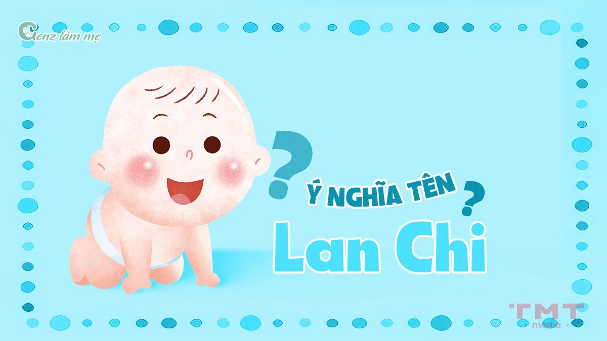 Tên Lan Chi có ý nghĩa gì?