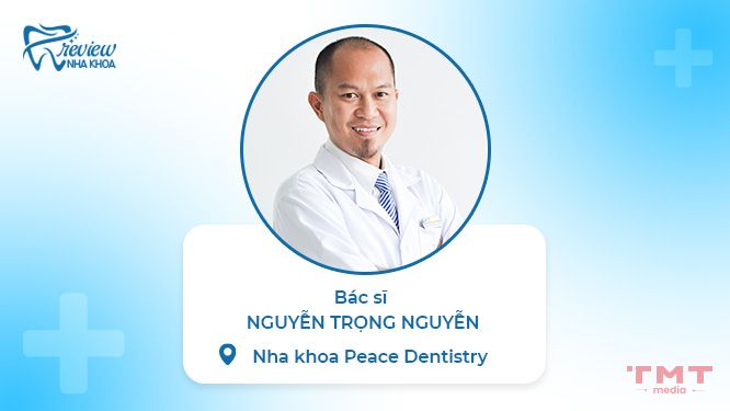 Bác sĩ Nguyễn Trọng Nguyễn - Nha khoa Peace Dentistry 