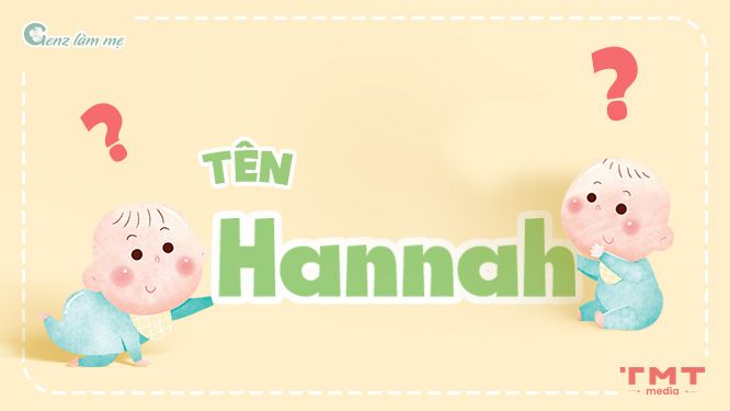 Nên đặt tên Hannah cho bé trai hay bé gái?