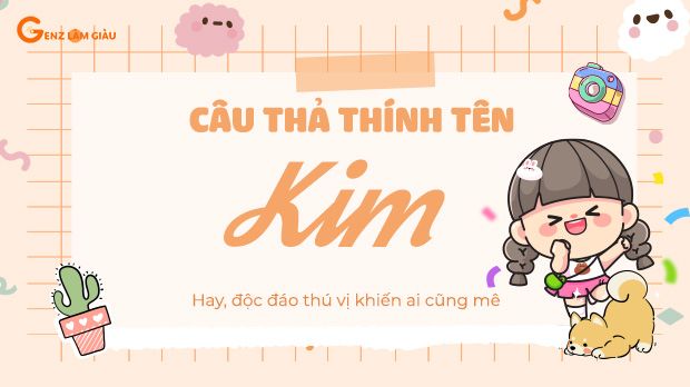 92+ Câu thả thính tên Kim hay, độc đáo thú vị khiến ai cũng mê