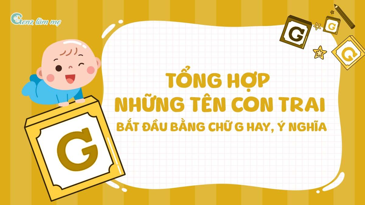 Tổng hợp những tên con trai bắt đầu bằng chữ G hay, ý nghĩa