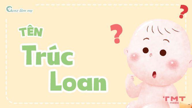 Tên Trúc Loan có ý nghĩa gì?